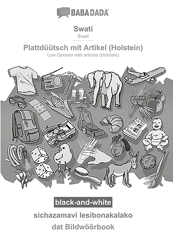 BABADADA black-and-white, Swati - Plattdüütsch mit Artikel (Holstein), sichazamavi lesibonakalako - dat Bildwöörbook: Swati - Low German with articles (Holstein), visual dictionary