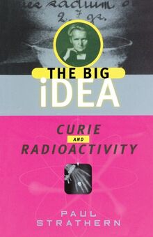 Curie and Radioactivity (Big Idea Series)