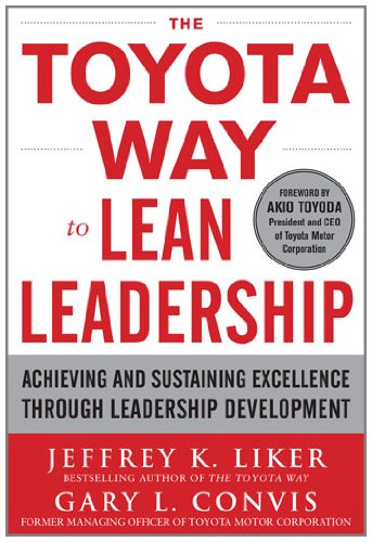 Jeffrey Liker The Toyota Way To Lean Leadership, Achieving And Sustaining Excellence Through Leadership Development