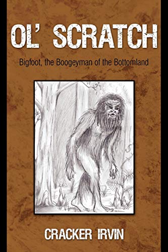 Ol' Scratch: Bigfoot, the Boogeyman of the Bottomland