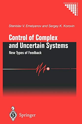 Control of Complex and Uncertain Systems: New Types of Feedback (Communications and Control Engineering)
