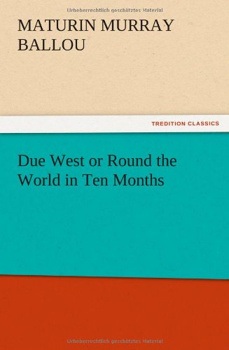 Due West or Round the World in Ten Months