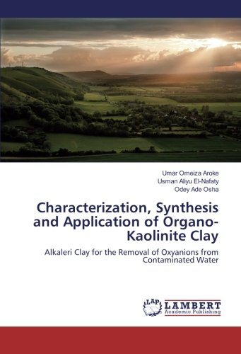 Characterization, Synthesis and Application of Organo-Kaolinite Clay: Alkaleri Clay for the Removal of Oxyanions from Contaminated Water