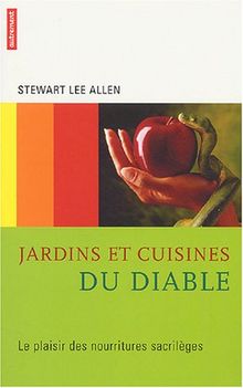 Jardins et cuisines du diable : le plaisir des nourritures sacrilèges