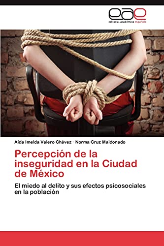 Percepción de la inseguridad en la Ciudad de México: El miedo al delito y sus efectos psicosociales en la población