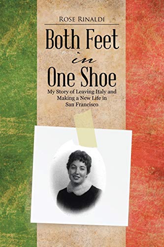 Both Feet in One Shoe: My Story of Leaving Italy and and Making a New Life in San Francisco