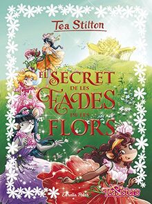 El secret de les fades de les flors (Tea Stilton. Llibres especials, Band 5)