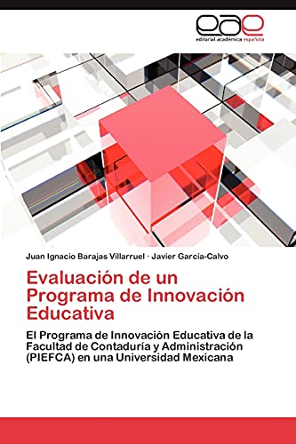 Evaluación de un Programa de Innovación Educativa: El Programa de Innovación Educativa de la Facultad de Contaduría y Administración (PIEFCA) en una Universidad Mexicana