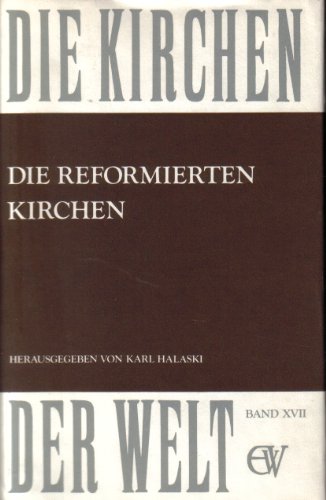 Die Kirchen der Welt Band XVII: Die reformierten Kirchen