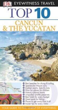 Top 10 Cancun and Yucatan (Eyewitness Top 10 Travel Guide)