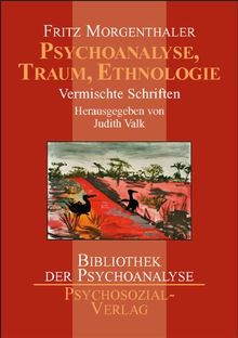 Psychoanalyse, Traum, Ethnologie: Vermischte Schriften