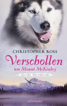 Verschollen am Mount McKinley: Alaska Wilderness