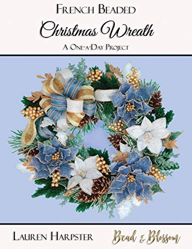 Lauren Harpster French Beaded Christmas Wreath, A One-a-Day Project