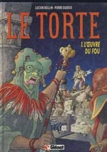 Le Torte. Vol. 1. L'oeuvre du fou