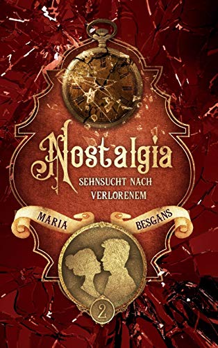 Nostalgia - Sehnsucht nach Verlorenem: Band 2 (Die Nostalgia - Reihe)