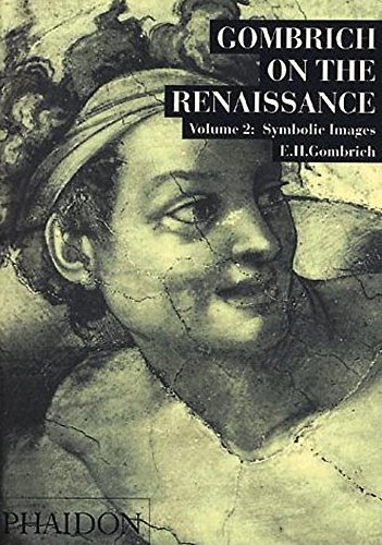 Gombrich, E. H. Symbolic Images, Studies In The Art Of The Renaissance (Gombrich On The Renaissance)