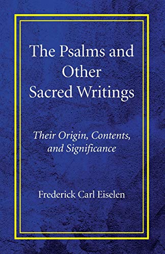 The Psalms and Other Sacred Writings: Their Origin, Contents, and Significance