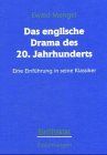 Das englische Drama des 20. Jahrhunderts: Eine Einführung in seine Klassiker