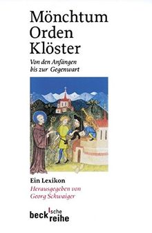 Mönchtum, Orden, Klöster: Von den Anfängen bis zur Gegenwart (Beck'sche Reihe)