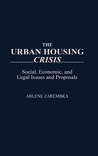 The Urban Housing Crisis: Social, Economic, and Legal Issues and Proposals (Contributions in Sociology)