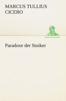 Paradoxe der Stoiker (TREDITION CLASSICS)