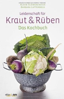 Leidenschaft für Kraut und Rüben: Das Kochbuch von Schwekendiek, Achim | Buch | Zustand sehr gut