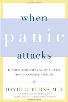 When Panic Attacks: The New, Drug-Free Anxiety Therapy That Can Change Your Life