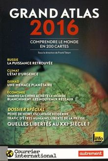 Grand atlas 2016 : comprendre le monde en 200 cartes