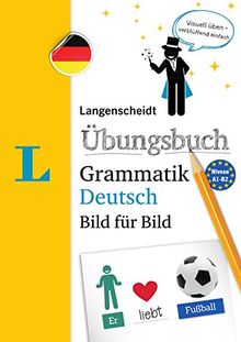 Langenscheidt Übungsbuch Grammatik Deutsch Bild für Bild - Das visuelle Übungsbuch für den leichten Einstieg (Langenscheidt Übungsbuch Grammatik Bild für Bild)