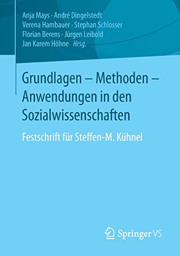 Grundlagen - Methoden - Anwendungen in den Sozialwissenschaften: Festschrift für Steffen-M. Kühnel