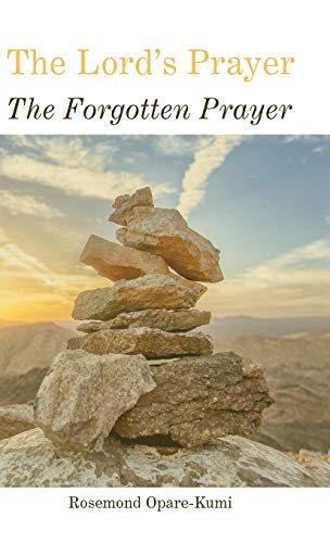 The Lord's Prayer: The Forgotten Prayer