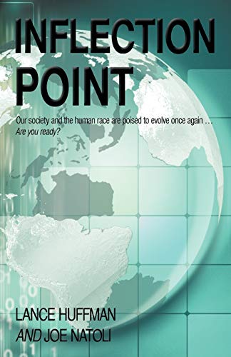 Inflection Point: Our Society and the Human Race is Poised to Evolve Once Again...Are you Ready?