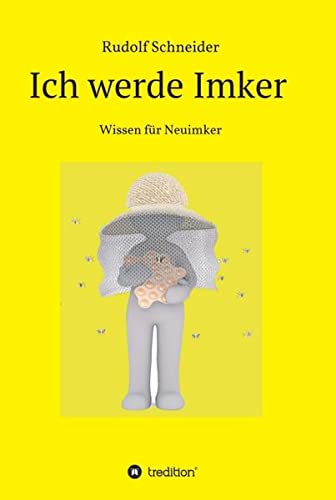 Ich werde Imker: Wissen für Neuimker