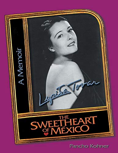 Lupita Tovar the Sweetheart of Mexico: A Memoir