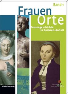 FrauenOrte - Frauengeschichte in Sachsen-Anhalt: FrauenOrte 1 - Frauengeschichte in Sachsen-Anhalt: BD 1