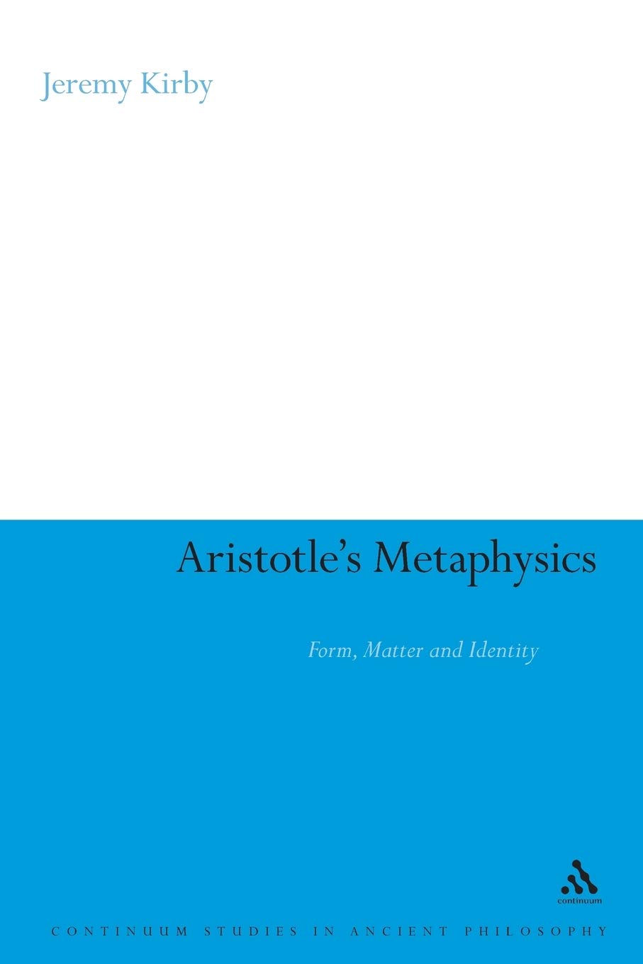 Aristotle's Metaphysics: Form, Matter and Identity (Continuum Studies in Ancient Philosophy)