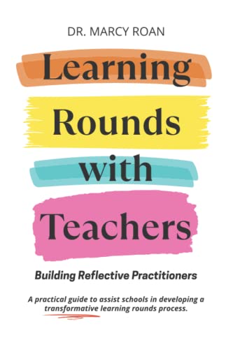 Learning Rounds with Teachers: Building Reflective Practitioners