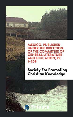 Mexico. Published Under the Direction of the Committee of General Literature and Education; pp. 1-209