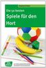 Die 50 besten Spiele für den Hort. Die Spiele-Hits für Hort, Mittagsbetreuung, Nachmittagsbetreuung und Ganztagsschule.