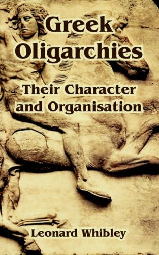 Greek Oligarchies: Their Character and Organisation