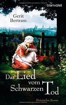 Das Lied vom Schwarzen Tod: Historischer Roman