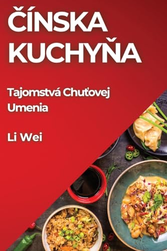 ¿ínska Kuchy¿a: Tajomstvá Chu¿ovej Umenia