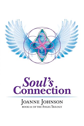 Soul's Connection: Book III OF THE ANGEL TRILOGY