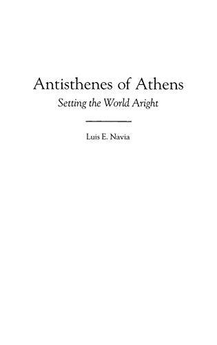 Antisthenes of Athens: Setting the World Aright (Contributions in Philosophy)