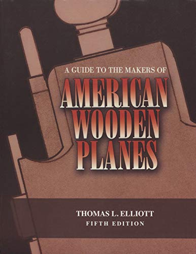Elliott, Thomas L. A Guide To The Makers Of American Wooden Planes, Fifth Edition