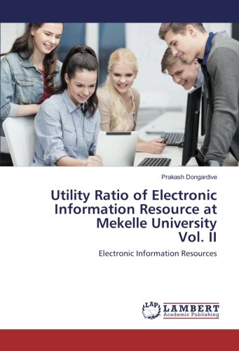 Utility Ratio of Electronic Information Resource at Mekelle University Vol. II: Electronic Information Resources
