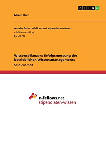 Wissensbilanzen: Erfolgsmessung des betrieblichen Wissensmanagements