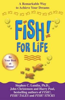 Fish! for Life: A Remarkable Way to Achieve Your Dreams