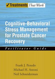 Cognitive-Behavioral Stress Management for Prostate Cancer Recovery Facilitator Guide (Treatments That Work)