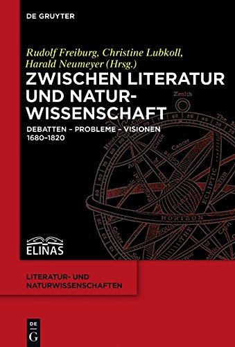 Zwischen Literatur und Naturwissenschaft: Debatten - Probleme - Visionen 1680-1820 (Literatur- und Naturwissenschaften, Band 5)